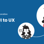 From UI to UX Design